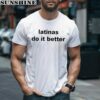 Latinas Do It Better T shirt 2 men shirt