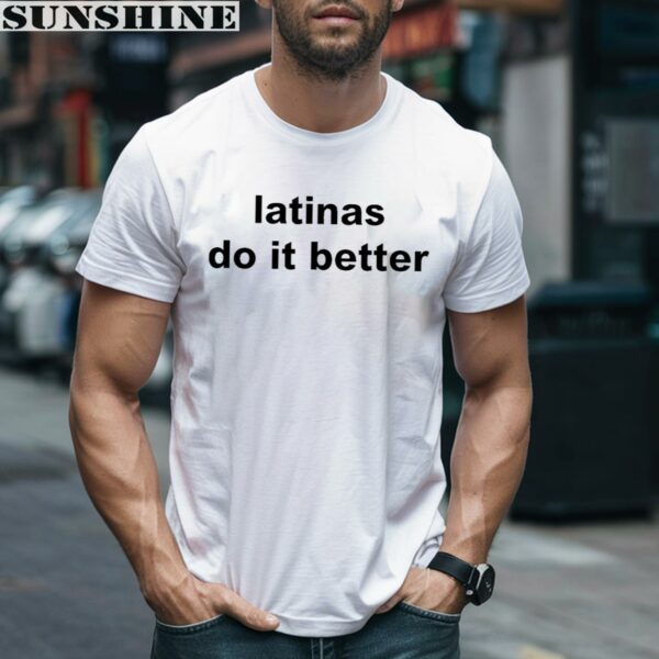 Latinas Do It Better T shirt 2 men shirt