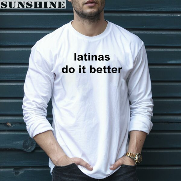 Latinas Do It Better T shirt 5 long sleeve shirt