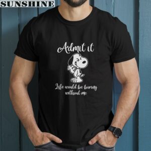 Life Would Be Boring Without Me Snoopy Shirt 1 men shirt