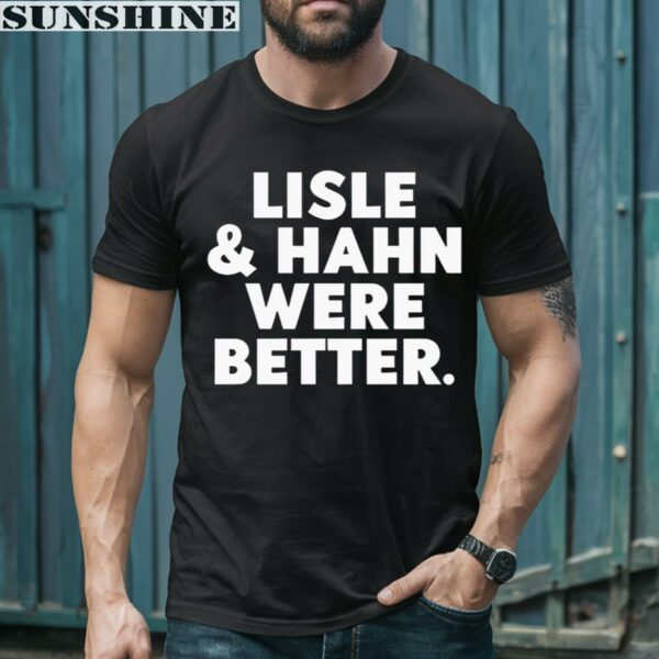 Lisle And Hahn Were Better Shirt 1 men shirt