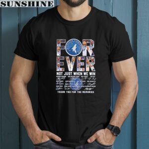 Minnesota Timberwolves Forever Not Just When We Win Thank You For The Memories Shirt 1 men shirt