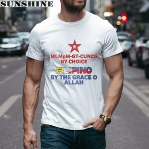 Mlmpm Gt Cuncg By Choice Filipino By The Grace O Allah Shirt 1 men shirt