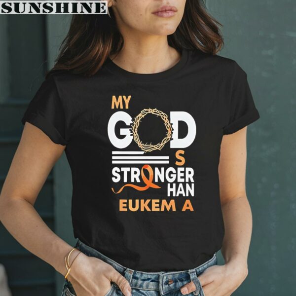 My God Is Stronger Than Leukemia Cancer Shirt 2 women shirt