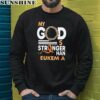 My God Is Stronger Than Leukemia Cancer Shirt 3 sweatshirt