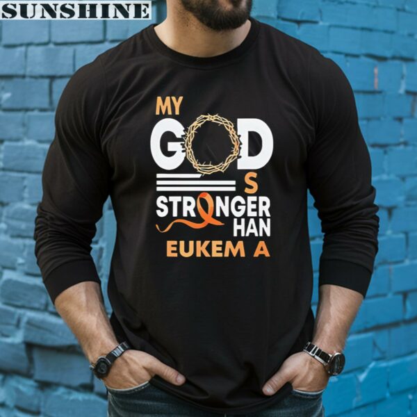 My God Is Stronger Than Leukemia Cancer Shirt 5 long sleeve shirt