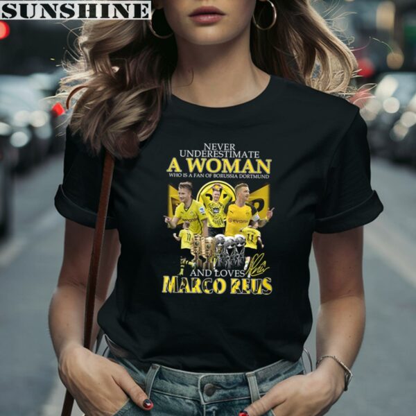 Never Underestimate A Woman Who Is A Fan Of Borussia Dortmund And Loves Marco Reus Shirt 2 women shirt