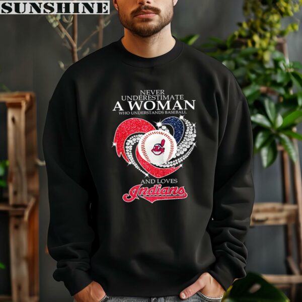 Never Underestimate A Woman Who Understands Baseball And Loves Indians T Shirt 3 sweatshirt