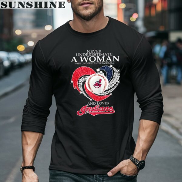 Never Underestimate A Woman Who Understands Baseball And Loves Indians T Shirt 5 long sleeve shirt