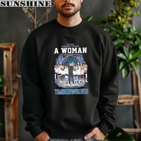 Never Underestimate A Woman Who Understands Basketball And Loves Minnesota Timberwolves T Shirt 3 sweatshirt
