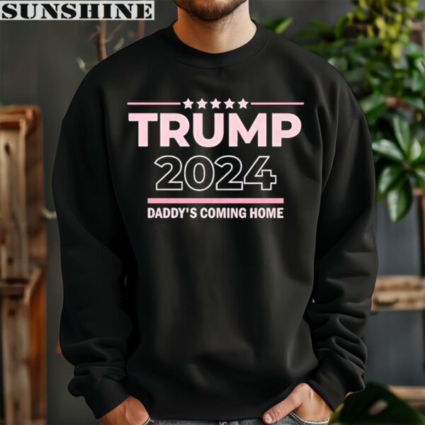 Official Trump 2024 Daddy's Coming Home Shirt 3 sweatshirt