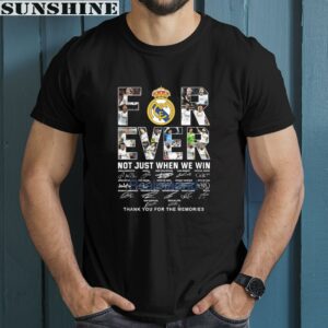 Real Madrid Forever Not Just When We Win Thank You For The Memories Shirt 1 men shirt