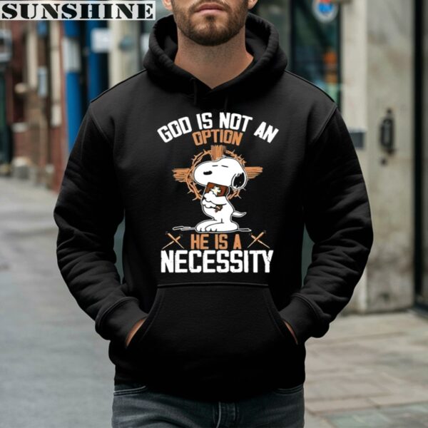 Snoopy God Is Not An Option He Is A Necessity Shirt 4 hoodie