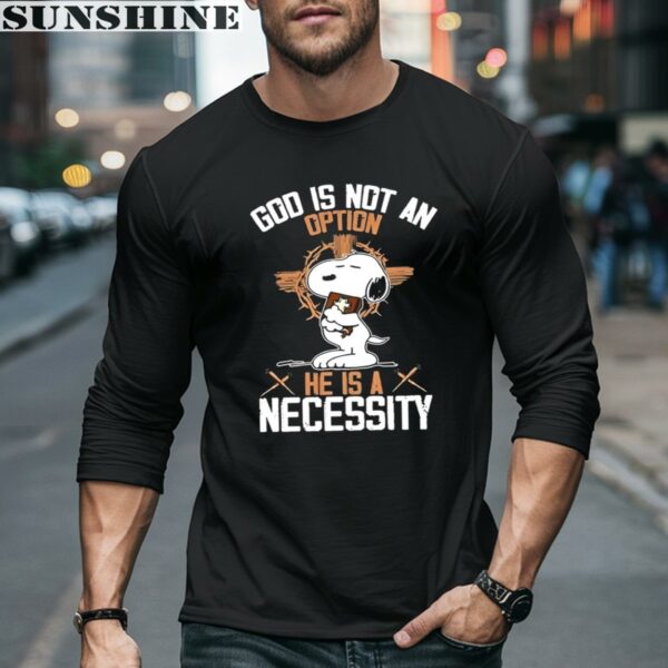 Snoopy God Is Not An Option He Is A Necessity Shirt 5 long sleeve shirt