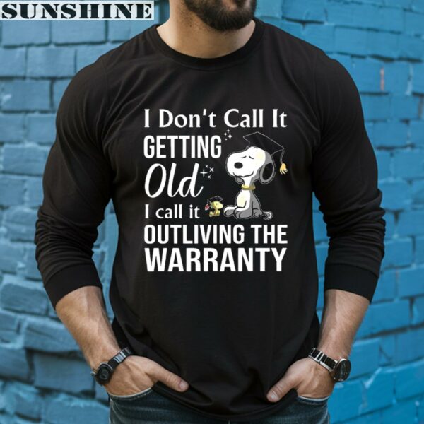 Snoopy I Don't Call It Getting Old I Call It Outliving The Warranty Shirt 5 long sleeve shirt