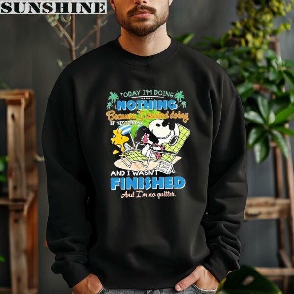Snoopy Today Im Doing Nothing Because I Started Doing It Yesterday Shirt 3 sweatshirt