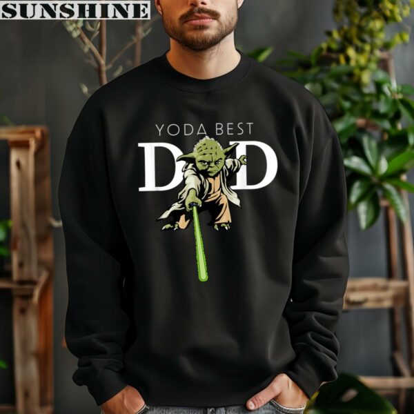 Star Wars Yoda Lightsaber Best Dad Fathers Day Shirt 3 sweatshirt