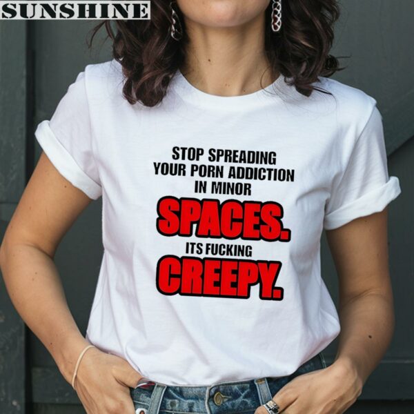 Stop Spreading Your Porn Addiction In Minor Spaces Its Fucking Creepy Shirt 2 women shirt