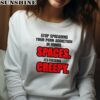 Stop Spreading Your Porn Addiction In Minor Spaces Its Fucking Creepy Shirt 4 sweatshirt