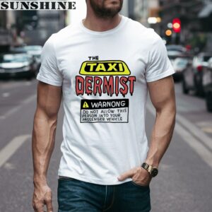 The Taxidermist Warnong Do Not Allow This Person Into Your Passenger Vehicle Shirt 1 men shirt