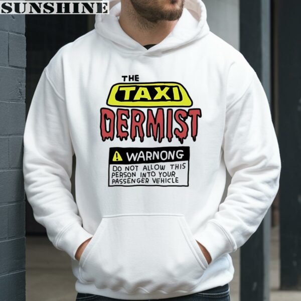 The Taxidermist Warnong Do Not Allow This Person Into Your Passenger Vehicle Shirt 3 hoodie