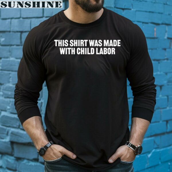 This Shirt Made With Child Labor Shirt 5 long sleeve shirt