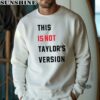 This is Not Taylors Version Shirt 3 sweatshirt