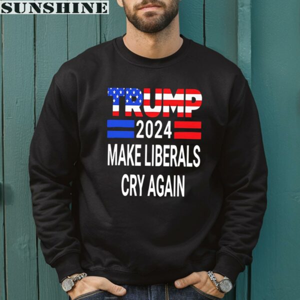 Trump 2024 Make Liberals Cry Again Usa Flag Shirt 3 sweatshirt