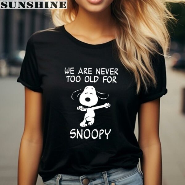 We Are Never Too Old For Snoopy T Shirt 2 women shirt