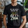 We Are Never Too Old For The Legend Of Zelda T Shirt 1 men shirt