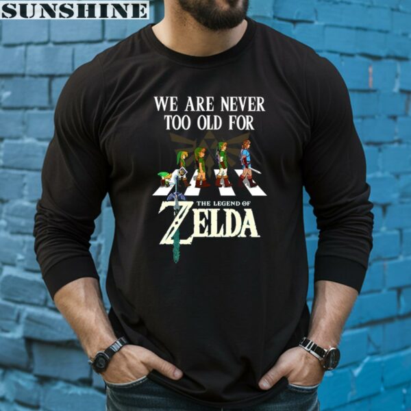 We Are Never Too Old For The Legend Of Zelda T Shirt 5 long sleeve shirt