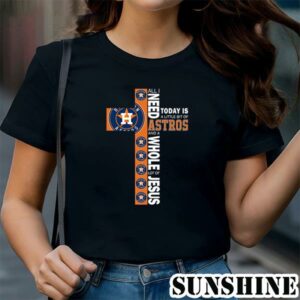 All I Need Today Is A Little Bit Of Astros And Jesus Shirt 1 TShirt