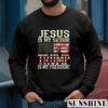 American Flag Tee Jesus Is My Savior Trump Is My President Shirt 3 Sweatshirts