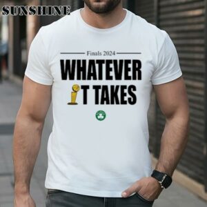 Boston Celtics Finals 2024 Whatever It Takes Shirt 1 TShirt