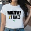 Boston Celtics Finals 2024 Whatever It Takes Shirt 2 Shirt