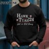 Hawk Tuah 24 Election Tiktok Viral Political Shirt 3 Sweatshirts