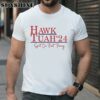 Hawk Tuah 24 Shirt 1 TShirt