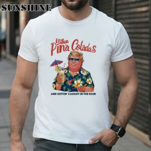 I Like Pina Coladas Donald Trump Summer Shirt 1 TShirt