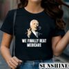 Joe Biden We Finally Beat Medicare Shirt 1 TShirt