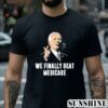 Joe Biden We Finally Beat Medicare Shirt 2 Shirt