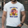 Make 4th Of July Great Again Trump 2024 Shirt Shirt Shirt
