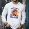 Make 4th Of July Great Again Trump 2024 Shirt y Long Sleeve
