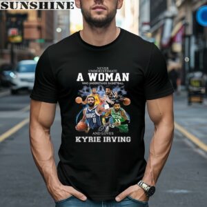 Never Underestimate A Woman Who Understands Basketball And Loves Kyrie Irving T Shirt 1 men shirt