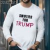 Official Wisconsin Right Now Swifties For Trump Shirt y Long Sleeve