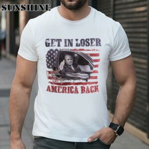 Trump Get In Loser We are Taking America Back Shirt Shirt Shirt