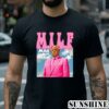 Trump MILF Man I Love Felons 2024 For President Shirt 2 Shirt