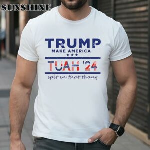 Trump Make America 24 Tuah Spit On That Thang Shirt Shirt Shirt