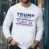 Trump Make America 24 Tuah Spit On That Thang Shirt y Long Sleeve