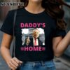 Trump Pink Daddys Home 2024 Shirt Shirt Shirt