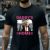 Trump Pink Daddys Home 2024 Shirt Shirts shirts
